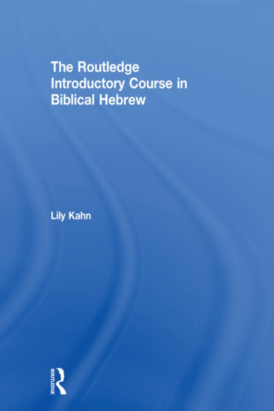 Routledge Introductory Course in Biblical Hebrew (e-bog) af Kahn, Lily