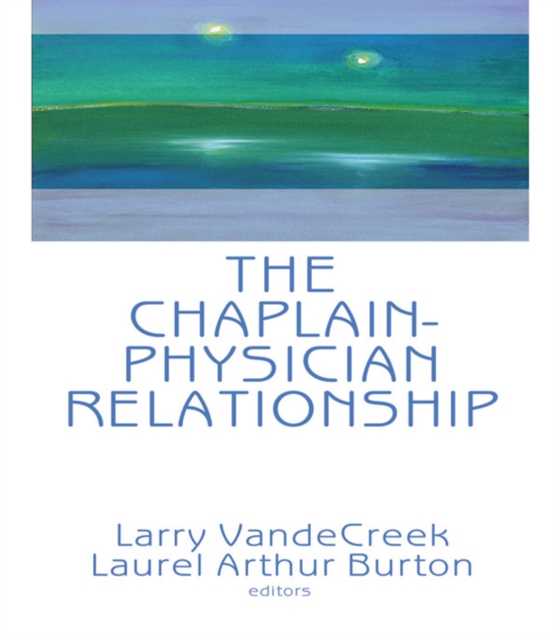 Chaplain-Physician Relationship (e-bog) af Creek, Larry Van De