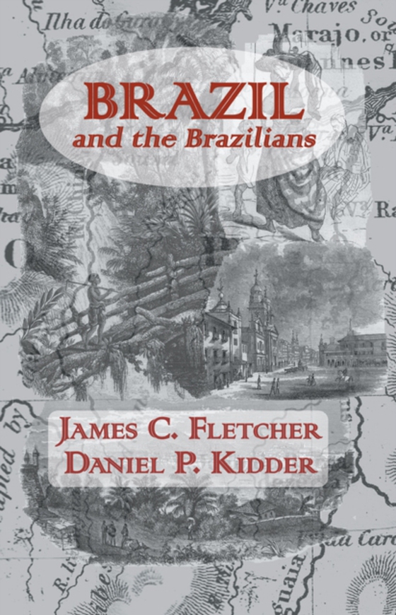 Brazil and the Brazilians (e-bog) af Kidder, Daniel P.