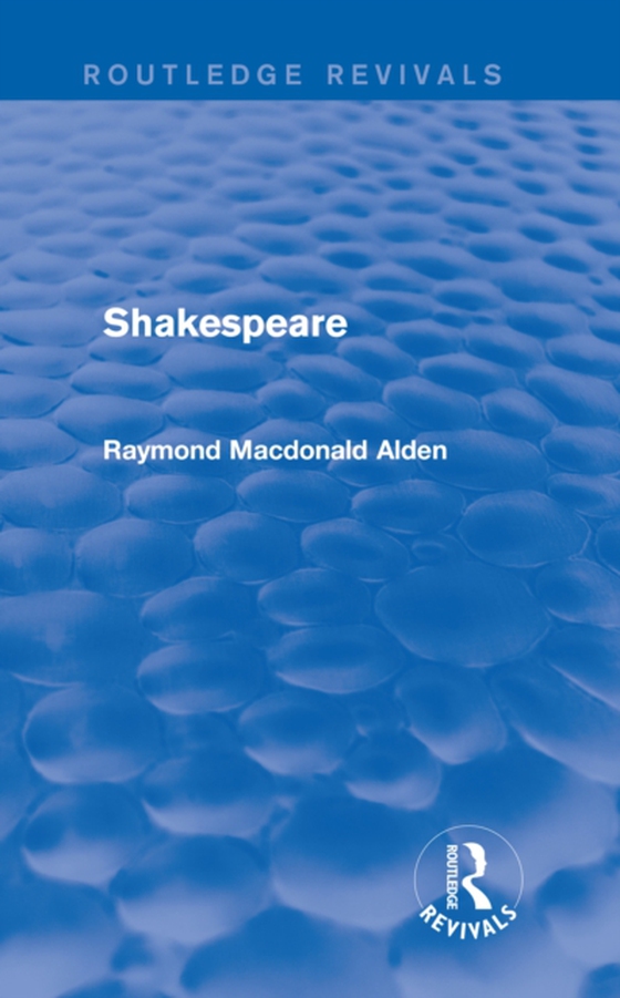 Shakespeare (Routledge Revivals) (e-bog) af Alden, Raymond Macdonald