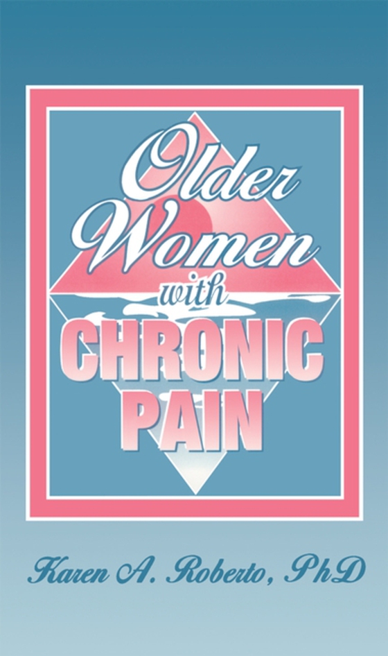 Older Women With Chronic Pain (e-bog) af Roberto, Karen A