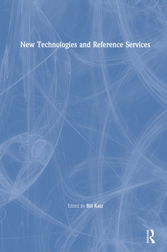 New Technologies and Reference Services (e-bog) af Katz, Linda S