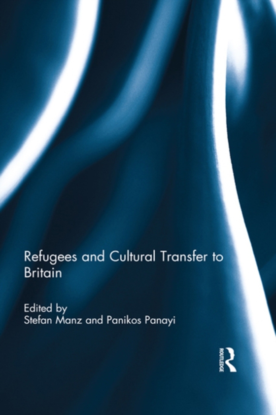 Refugees and Cultural Transfer to Britain (e-bog) af -