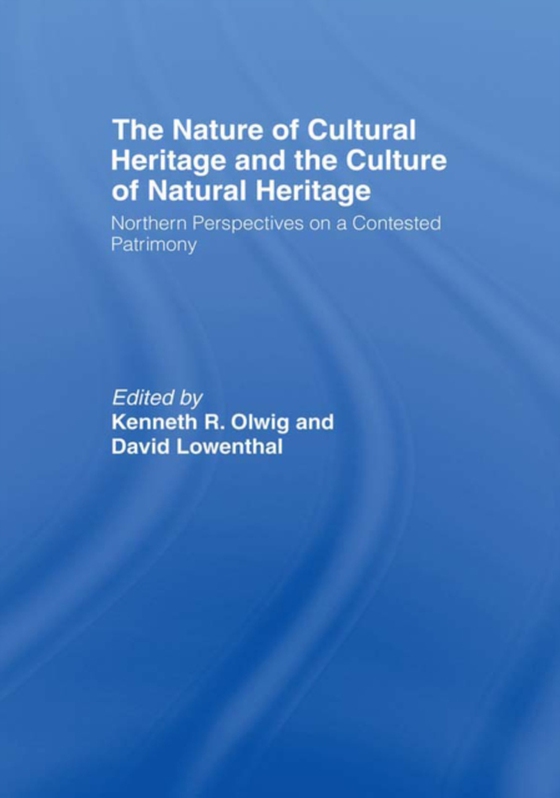 Nature of Cultural Heritage, and the Culture of Natural Heritage (e-bog) af -