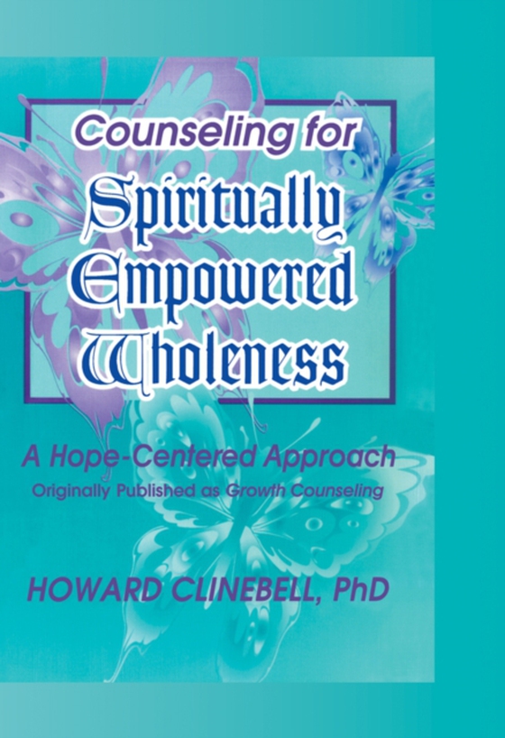 Counseling for Spiritually Empowered Wholeness (e-bog) af Clinebell, Howard