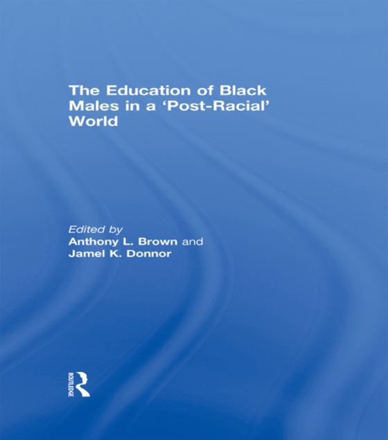 Education of Black Males in a 'Post-Racial' World