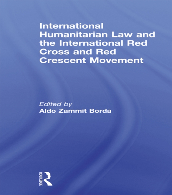 International Humanitarian Law and the International Red Cross and Red Crescent Movement (e-bog) af -