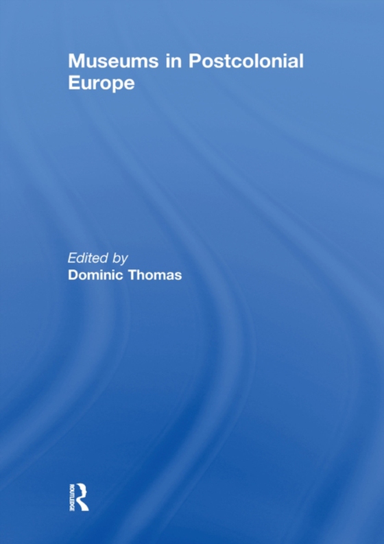 Museums in Postcolonial Europe (e-bog) af -