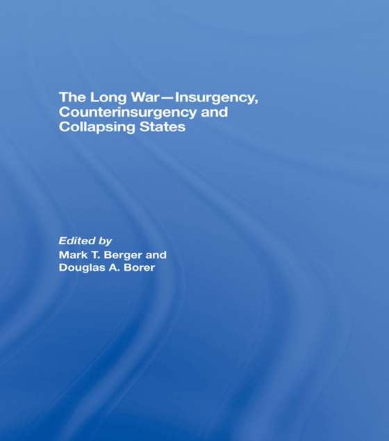 Long War - Insurgency, Counterinsurgency and Collapsing States (e-bog) af -