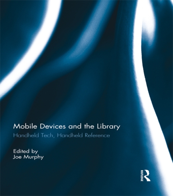 Mobile Devices and the Library (e-bog) af -