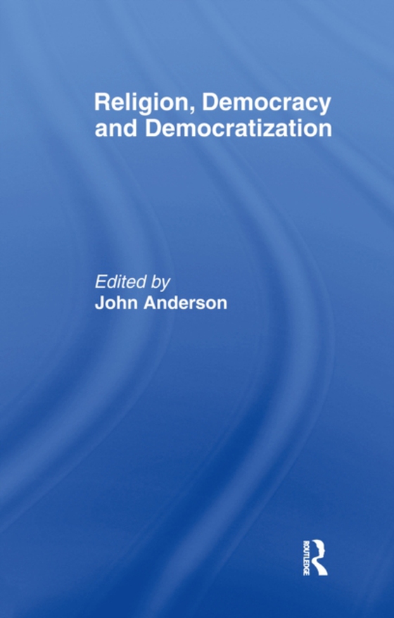 Religion, Democracy and Democratization (e-bog) af -