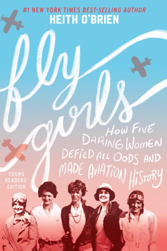 Fly Girls Young Readers' Edition (e-bog) af O'Brien, Keith