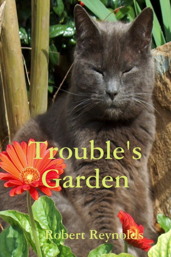 Trouble's Garden (e-bog) af Reynolds, Robert