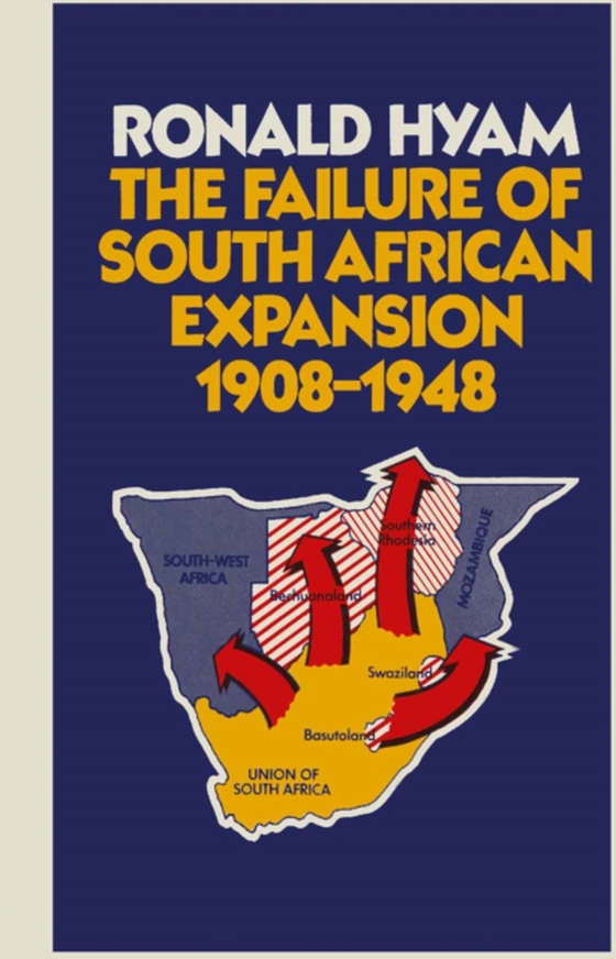 Failure of South African Expansion 1908-1948 (e-bog) af Hyam, Ronald