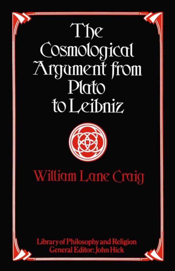 Cosmological Argument from Plato to Leibniz (e-bog) af Craig, William Lane