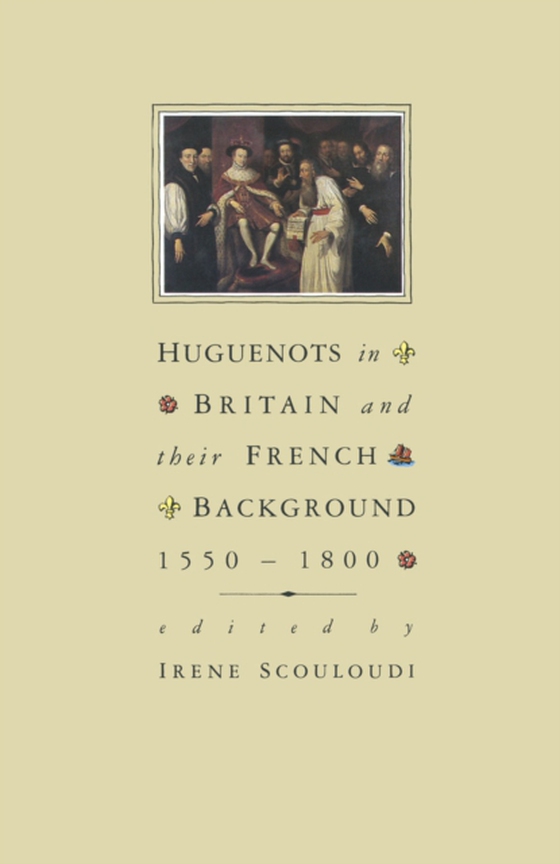 Huguenots in Britain and France (e-bog) af Scouloudi, I.