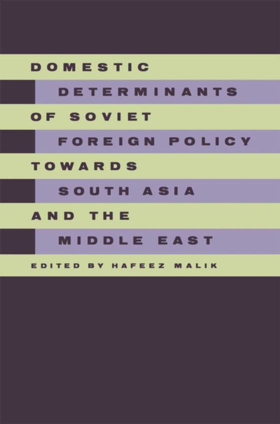 Domestic Determinants of Soviet Foreign Policy towards South Asia and the Middle East (e-bog) af Malik, Hafeez