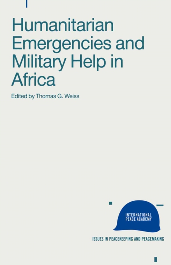 Humanitarian Emergencies and Military Help in Africa (e-bog) af Weiss, Thomas G.