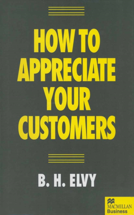 How to Appreciate Your Customers (e-bog) af Elvy, B.H.