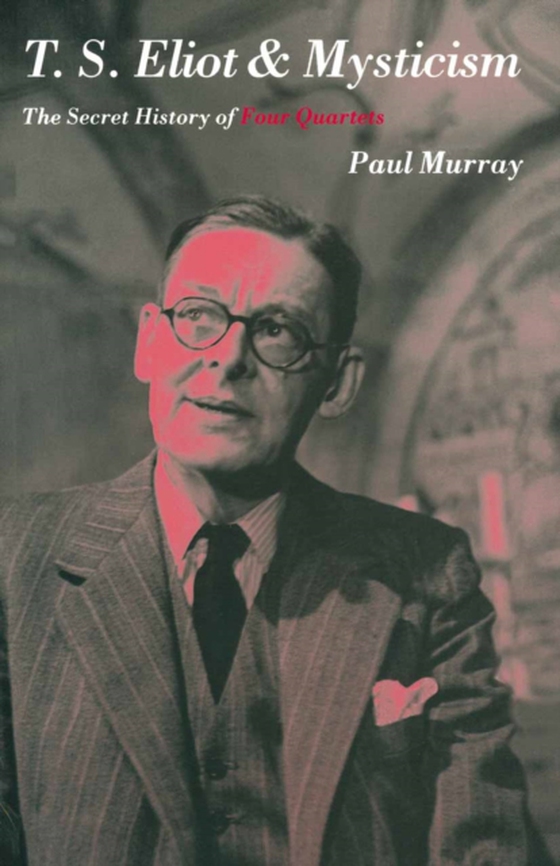 T.S.Eliot and Mysticism (e-bog) af Murray, Paul