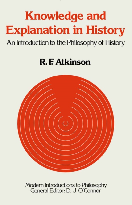 Knowledge and Explanation in History (e-bog) af Atkinson, Ronald F.