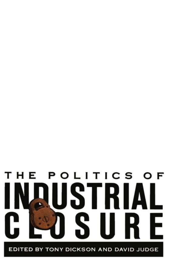 Politics of Industrial Closure (e-bog) af Judge, D.