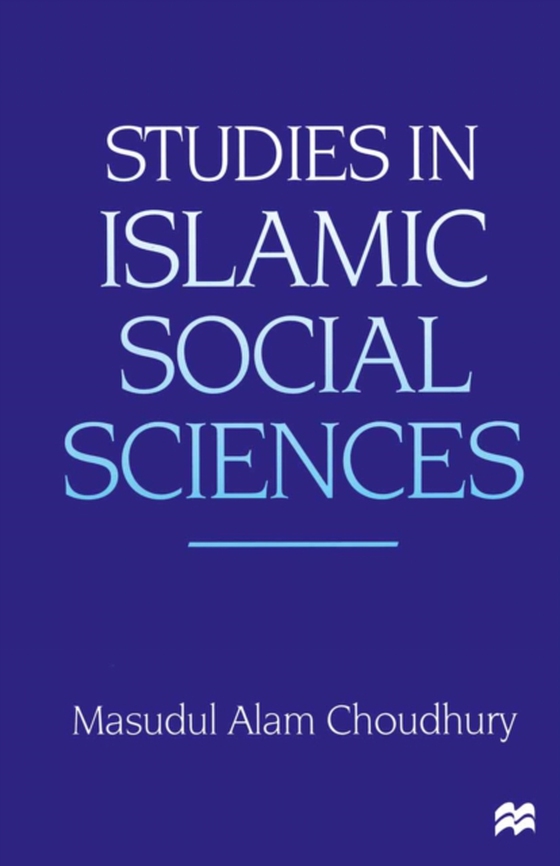 Studies in Islamic Social Sciences (e-bog) af Choudhury, Masudul Alam