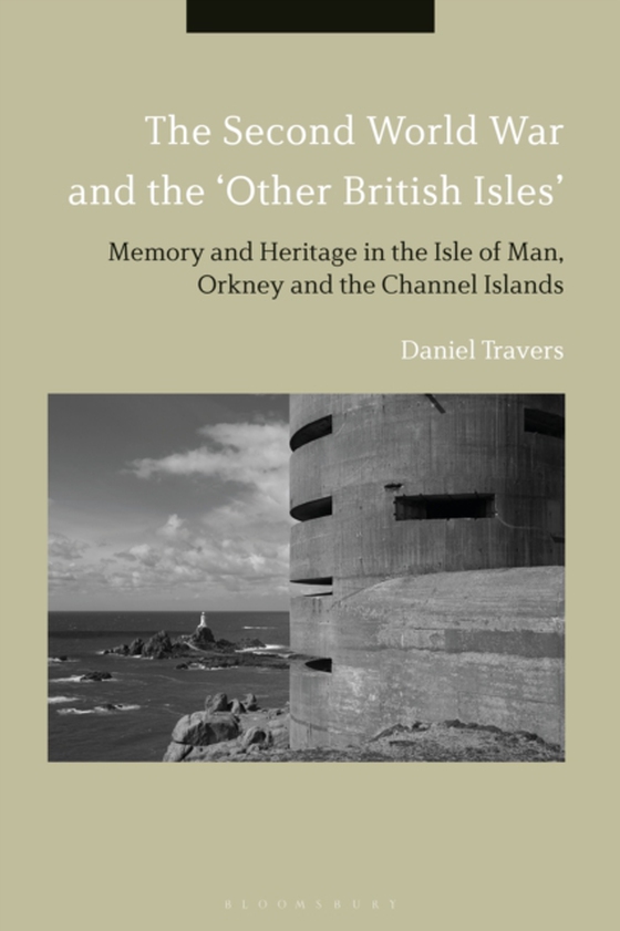 Second World War and the 'Other British Isles' (e-bog) af Daniel Travers, Travers