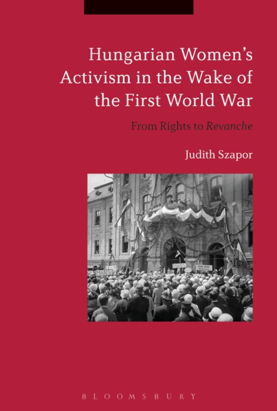 Hungarian Women s Activism in the Wake of the First World War (e-bog) af Judith Szapor, Szapor