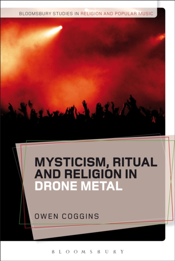 Mysticism, Ritual and Religion in Drone Metal (e-bog) af Owen Coggins, Coggins