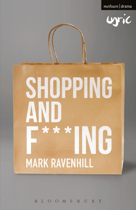 Shopping and F***ing (e-bog) af Mark Ravenhill, Ravenhill