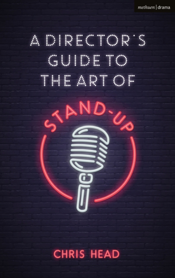 Director s Guide to the Art of Stand-up (e-bog) af Chris Head, Head