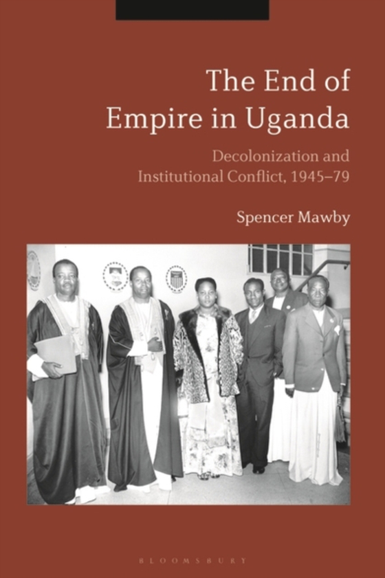 End of Empire in Uganda (e-bog) af Spencer Mawby, Mawby