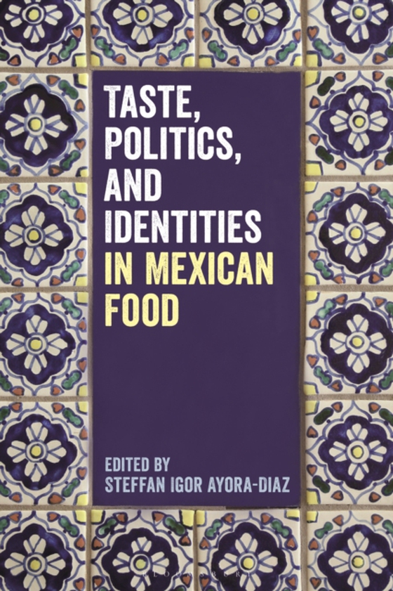 Taste, Politics, and Identities in Mexican Food (e-bog) af -