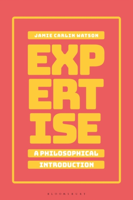 Expertise: A Philosophical Introduction (e-bog) af Jamie Carlin Watson, Watson