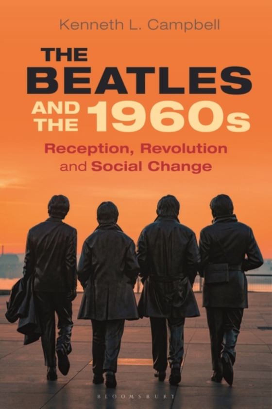 Beatles and the 1960s (e-bog) af Kenneth L. Campbell, Campbell