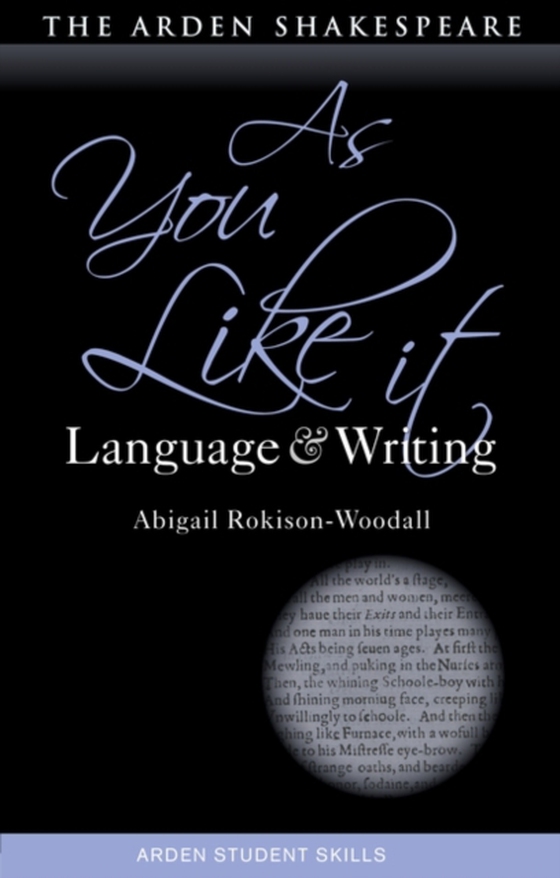 As You Like It: Language and Writing (e-bog) af Abigail Rokison-Woodall, Rokison-Woodall