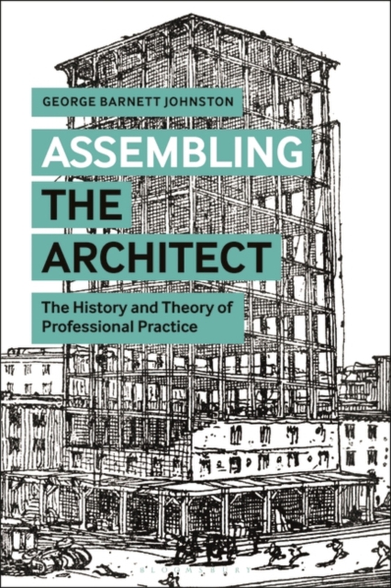 Assembling the Architect (e-bog) af George Barnett Johnston, Johnston