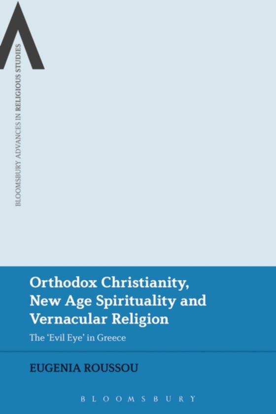 Orthodox Christianity, New Age Spirituality and Vernacular Religion (e-bog) af Eugenia Roussou, Roussou