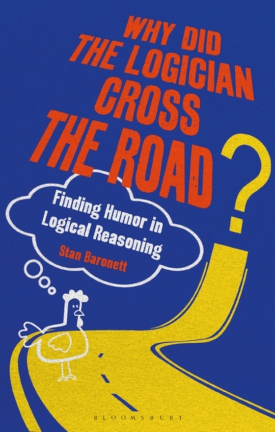 Why Did the Logician Cross the Road? (e-bog) af Stan Baronett, Baronett