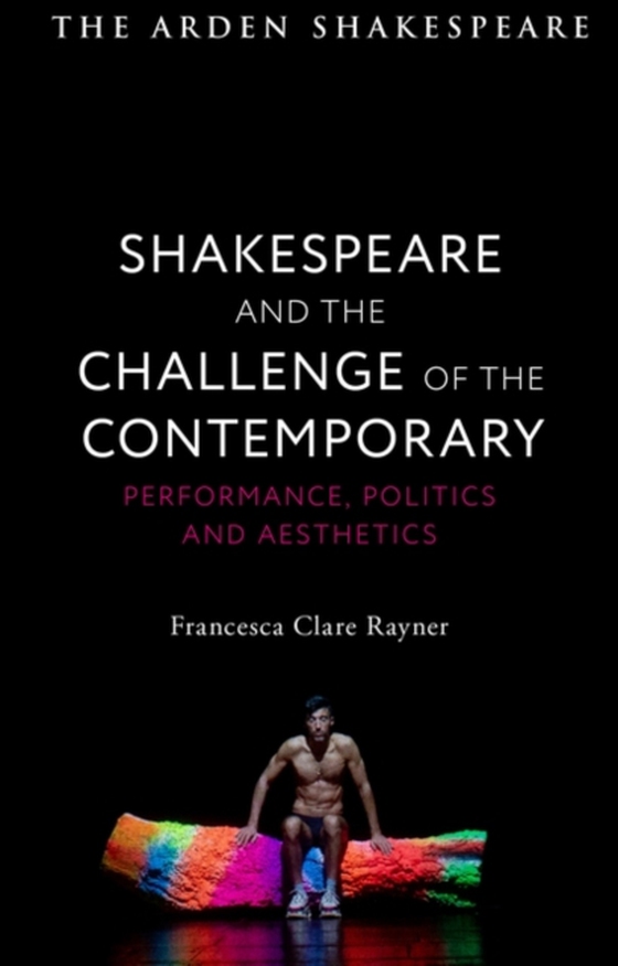 Shakespeare and the Challenge of the Contemporary (e-bog) af Francesca Clare Rayner, Rayner