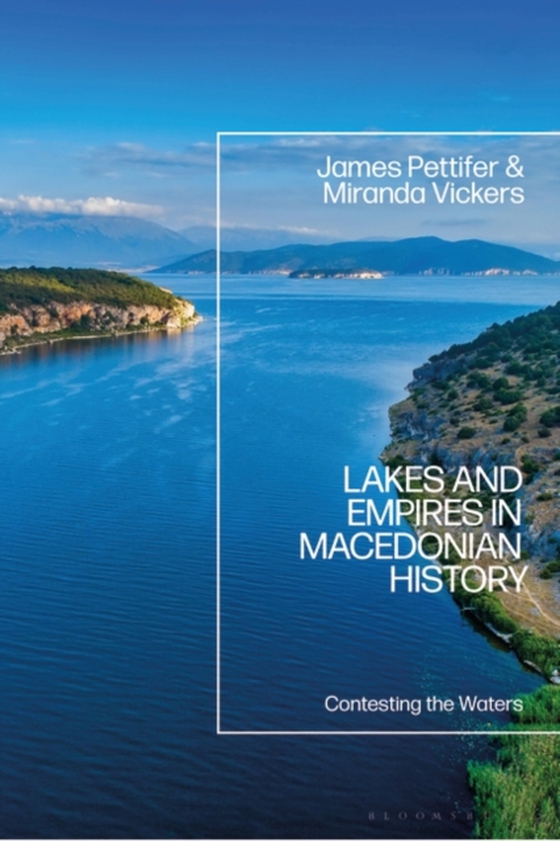 Lakes and Empires in Macedonian History (e-bog) af Miranda Vickers, Vickers