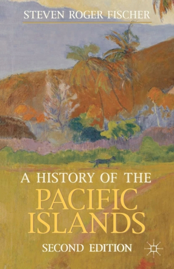 History of the Pacific Islands (e-bog) af Steven Roger Fischer, Fischer