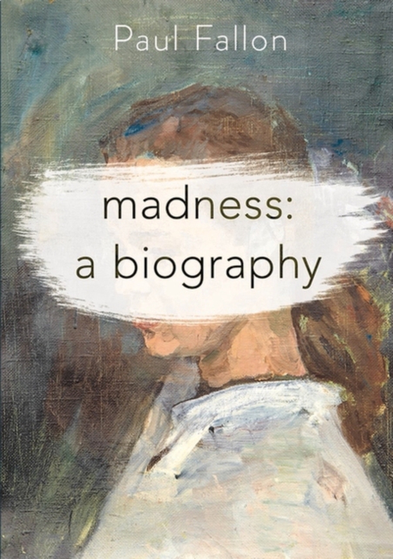 Madness: A Biography (e-bog) af Paul Fallon, Fallon