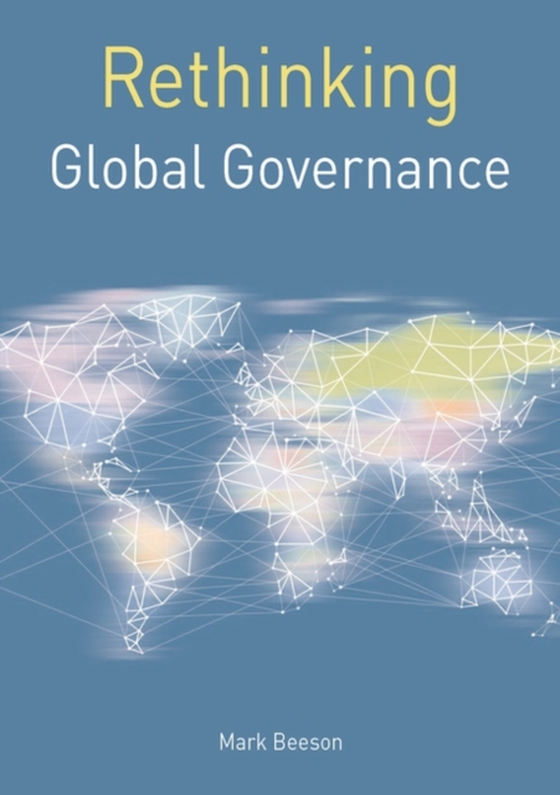 Rethinking Global Governance (e-bog) af Mark Beeson, Beeson