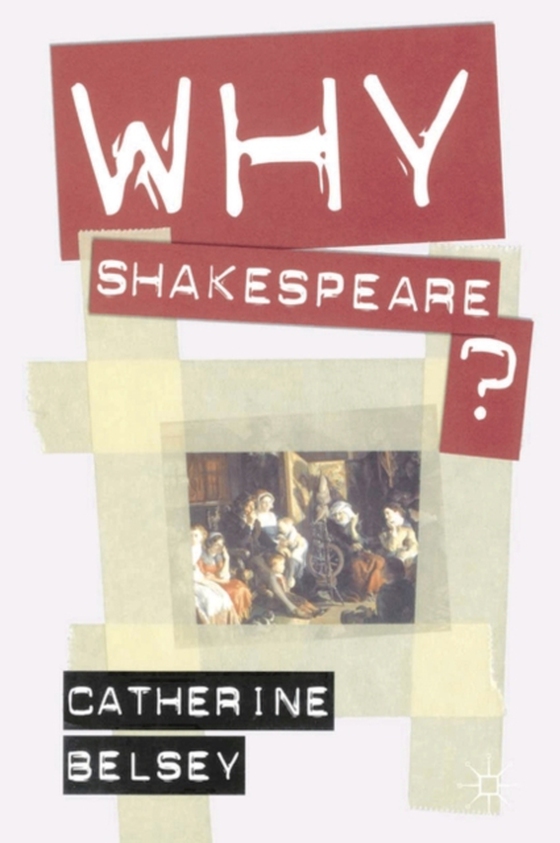 Why Shakespeare? (e-bog) af Catherine Belsey, Belsey