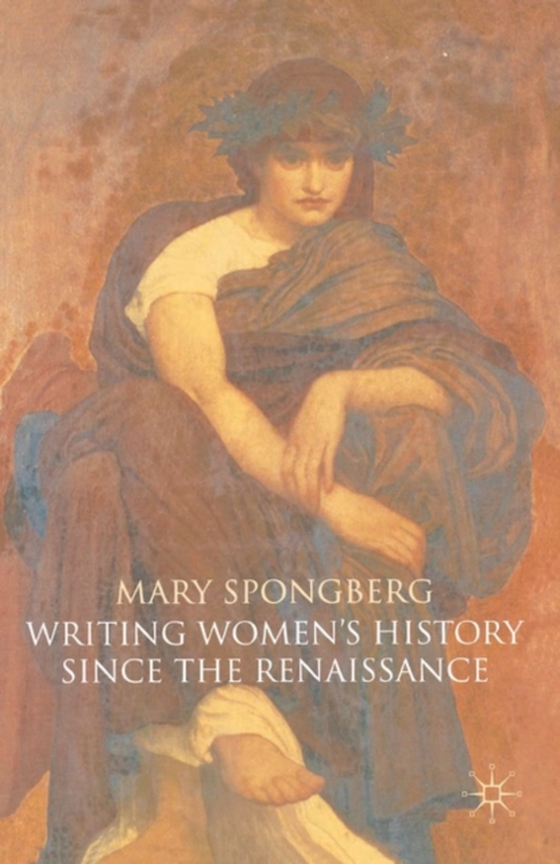 Writing Women's History Since the Renaissance (e-bog) af Mary Spongberg, Spongberg