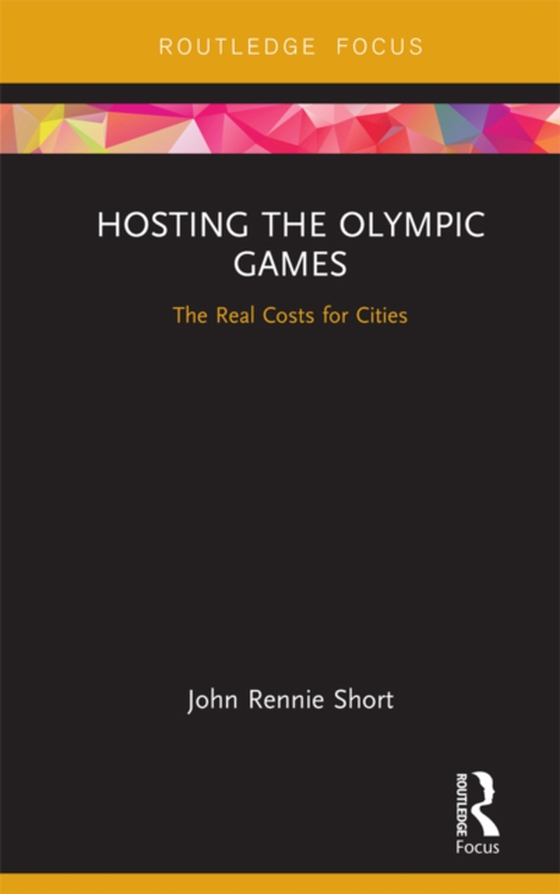 Hosting the Olympic Games (e-bog) af Short, John Rennie