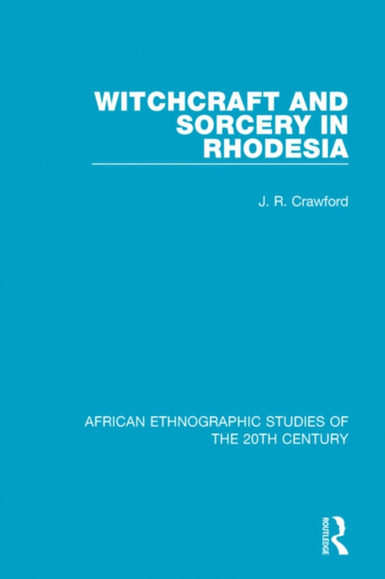 Witchcraft and Sorcery in Rhodesia (e-bog) af Crawford, J. R.