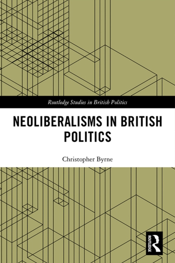 Neoliberalisms in British Politics (e-bog) af Byrne, Christopher